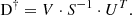 $$ \begin{aligned} \mathrm{D} ^\dagger = V\cdot S^{-1}\cdot U^T. \end{aligned} $$