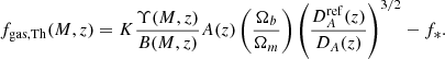 Mathematical equation: $$ \begin{aligned} f_{\mathrm{gas, Th}}(M, z) = K \frac{\Upsilon (M,z)}{B(M,z)} A(z) \left( \frac{\Omega _b}{\Omega _m}\right) \left( \frac{D_A^\mathrm{ref}(z)}{D_A(z)}\right)^{3/2} - f_*. \end{aligned} $$