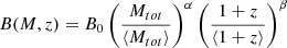 Mathematical equation: $ B(M, z) = B_0 \left(\frac{M_{tot}}{\left < M_{tot}\right > }\right)^\alpha \left(\frac{1+z}{\left < 1+z\right > }\right)^\beta $