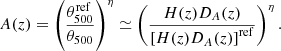 Mathematical equation: $$ \begin{aligned} A(z) = \left(\frac{\theta _{500}^\mathrm{ref}}{\theta _{500}} \right)^\eta \simeq \left( \frac{H(z)D_A(z)}{\left[H(z)D_A(z) \right]^\mathrm{ref}} \right)^\eta . \end{aligned} $$