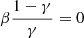 Mathematical equation: $ \beta \frac{1-\gamma}{\gamma} = 0 $