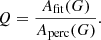 $$ \begin{aligned} Q=\frac{A_{\rm fit}(G)}{A_{\rm perc}(G)} .\end{aligned} $$