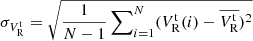 $ \sigma_{V_{\mathrm{R}}^{\mathrm{t}}} = \sqrt{\frac{1}{N - 1} \sum\nolimits_{i=1}^{N} (V_{\mathrm{R}}^{\mathrm{t}}(i) - \overline{V_{\mathrm{R}}^{\mathrm{t}}})^2} $