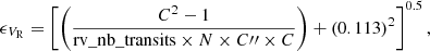 $$ \begin{aligned} \epsilon _{V_{\rm R}} = \left[\left(\frac{C^{2}-1}{\mathrm{rv\_nb\_transits } \times N \times C{\prime \prime }\times C}\right) + (0.113)^2\right]^{0.5}, \end{aligned} $$
