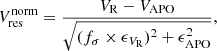 $$ \begin{aligned} V_{\rm res}^\mathrm{norm} = \frac{V_{\rm R} - V_{\rm APO}}{\sqrt{(f_\sigma \times \epsilon _{V_{\rm R}})^2 + \epsilon _{\rm APO}^2}}, \end{aligned} $$