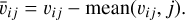 ${\bar \upsilon _{ij}} = {\upsilon _{ij}} - {\rm{mean}}\left( {{\upsilon _{ij}},j} \right).$