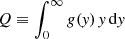 Mathematical equation: $ Q\equiv \int_{0}^{\infty}g(\mathit{y})\,\mathit{y}\,\mathrm{d}\mathit{y} $