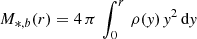Mathematical equation: $ M_{*,b}(r)=4\,\pi\,\int_{0}^{r}\,\rho(\mathit{y})\,\mathit{y}^{2}\,\mathrm{d}\mathit{y} $
