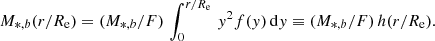 Mathematical equation: $$ \begin{aligned} M_{*,b}(r/R_{\rm e})= (M_{*,b}/F)\,\int _{0}^{r/R_{\rm e}}\,{ y}^{2}f({ y})\,\mathrm{d}{ y}\equiv (M_{*,b}/F)\,h(r/R_{\rm e}) .\end{aligned} $$