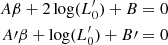 $$ \begin{aligned} \begin{aligned} A\beta + 2\log (L^\prime _0) + B&= 0 \\ A\prime \beta + \log (L^\prime _0) + B\prime&= 0 \end{aligned} \end{aligned} $$