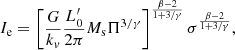 $$ \begin{aligned}&I_{\rm e} = \left[\frac{G}{k_v}\frac{L^\prime _0}{2\pi }M_{\rm s} \Pi ^{3/\gamma }\right]^{\frac{\beta -2}{1+3/\gamma }} \sigma ^{\frac{\beta -2}{1+3/\gamma }},\end{aligned} $$
