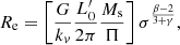 $$ \begin{aligned}&R_{\rm e} = \left[\frac{G}{k_v}\frac{L^\prime _0}{2\pi }\frac{M_{\rm s}}{\Pi }\right] \sigma ^{\frac{\beta -2}{3+\gamma }}, \end{aligned} $$