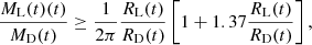 $$ \begin{aligned} \frac{M_{\rm L}(t)(t)}{M_{\rm D}(t)} \ge \frac{1}{2\pi } \frac{R_{\rm L}(t)}{R_{\rm D}(t)}\left[1 + 1.37 \frac{R_{\rm L}(t)}{R_{\rm D}(t)}\right], \end{aligned} $$