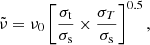 $$ \begin{aligned} \tilde{\nu } = \nu _0 \left[\frac{\sigma _{\rm t}}{\sigma _{\rm s}} \times \frac{\sigma _T}{\sigma _{\rm s}}\right]^{0.5}, \end{aligned} $$