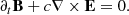 $$ \begin{aligned} \partial _t \mathbf{B} + c \nabla \times \mathbf{E} = 0. \end{aligned} $$