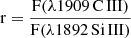 Mathematical equation: $ \rm{r}=\frac{\mathrm{F}(\rm{\lambda} 1909\,\rm{C \,III})}{\mathrm{F}(\rm{\lambda} 1892\,\rm{Si\,III})} $