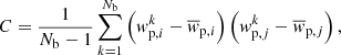 $$ \begin{aligned} C = \frac{1}{N_\mathrm{b} -1} \sum _{k=1}^{N_\mathrm{b} } \left( w_{\mathrm{p} ,i}^k - \overline{{ w}}_{\mathrm{p} ,i} \right) \left( { w}_{\mathrm{p} ,j}^k - \overline{{ w}}_{\mathrm{p} ,j} \right), \end{aligned} $$