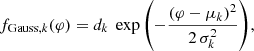 $$ \begin{aligned} f_{\mathrm{Gauss} ,k}(\varphi ) = d_k \; \exp {\left(-\frac{(\varphi - {\mu _k})^2}{2\,\sigma _k^2} \right)}, \end{aligned} $$