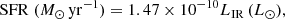 $$ \begin{aligned} \mathrm{SFR}\;({M}_\odot \,\mathrm{yr}^{-1}) = 1.47\times 10^{-10} L_{\rm IR}\,({L}_\odot ) ,\ \end{aligned} $$