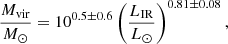 $$ \begin{aligned} \dfrac{M_{\rm vir}}{{M}_\odot } = 10^{0.5\pm 0.6}\left( \dfrac{L_{\rm IR}}{{L}_\odot }\right)^{0.81\pm 0.08} ,\ \end{aligned} $$