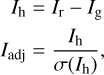 $\matrix{ {{I_{\rm{h}}} = {I_{\rm{r}}} - {I_{\rm{g}}}} \cr {{I_{{\rm{adj}}}} = {{{I_{\rm{h}}}} \over {\sigma \left( {{I_{\rm{h}}}} \right)}},} \cr } $