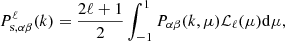 Mathematical equation: $$ \begin{aligned} P_{\mathrm{s} , \alpha \beta }^\ell (k) = \frac{2\ell + 1}{2} \int _{-1}^1 P_{\alpha \beta }(k, \mu ) {\mathcal{L} }_\ell (\mu ) \mathrm{d}\mu , \end{aligned} $$