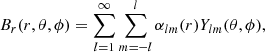 $$ \begin{aligned}&B_r(r,\theta ,\phi ) = \sum _{l=1}^{\infty }\sum _{m=-l}^{l}\alpha _{lm}(r)Y_{lm}(\theta ,\phi ), \end{aligned} $$