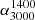 $ \alpha^{1400}_{3000} $