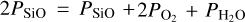 $2{P_{{\rm{SiO}}}} = {P_{{\rm{SiO}}}} + 2{P_{{{\rm{O}}_2}}} + {P_{{{\rm{H}}_2}{\rm{O}}}}$