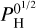 $P_{\rm{H}}^{{0^{{1 \mathord{\left/ {\vphantom {1 2}} \right. \kern-\nulldelimiterspace} 2}}}} $