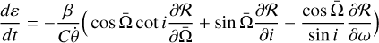 ${{d\varepsilon } \over {dt}} = - {\beta \over {C\dot \theta }}\left( {\cos {\rm{\bar \Omega }}\,\cot i{{\partial {\cal R}} \over {\partial {\rm{\bar \Omega }}}} + \sin {\rm{\bar \Omega }}{{\partial {\cal R}} \over {\partial i}} - {{\cos {\rm{\bar \Omega }}} \over {\sin i}}{{\partial {\cal R}} \over {\partial \omega }}} \right)$