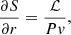 $$ \begin{aligned}&\frac{\partial S}{\partial r} = \dfrac{\mathcal{L} }{Pv},\end{aligned} $$