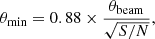 $$ \begin{aligned} \theta _{\rm min}=0.88\times \frac{\theta _{\rm beam}}{\sqrt{S/N}}, \end{aligned} $$