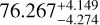 $76.267_{ - 4.274}^{ + 4.149}$