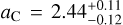 ${a_{\rm{C}}} = 2.44_{ - 0.12}^{ + 0.11}$