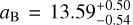 ${a_{\rm{B}}} = 13.59_{ - 0.54}^{ + 0.50}$