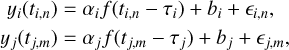 Mathematical equation: $\matrix{ {{y_i}\left( {{t_{i,n}}} \right){\alpha _i}f\left( {{t_{i,n}} - {\tau _i}} \right) + {b_i} + {_{i,n}},} \hfill \cr {{y_j}\left( {{t_{j,m}}} \right){\alpha _j}f\left( {{t_{j,m}} - {\tau _j}} \right) + {b_j} + {_{j,m,}}} \hfill \cr }$
