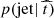 $ p(\mathrm{jet}|~\widehat{t}) $