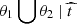 $ \theta_1 \bigcup \theta_2 ~|~\widehat{t} $