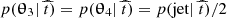 $ p(\boldsymbol{\uptheta}_3|~\widehat{t}) = p(\boldsymbol{\uptheta}_4|~\widehat{t}) = p(\mathrm{jet}|~\widehat{t})/2 $