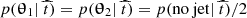 $ p(\boldsymbol{\uptheta}_1|~\widehat{t}) = p(\boldsymbol{\uptheta}_2|~\widehat{t}) = p(\mathrm{no~jet}|~\widehat{t})/2 $