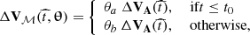 $$ \begin{aligned} \Delta \mathbf{V }_{\mathcal{M} }(\widehat{t}, \boldsymbol{\uptheta }) = {\left\{ \begin{array}{ll} {\theta }_a ~\Delta \mathbf{V_A }(\widehat{t}),&\text{ if} t \le t_0\\ {\theta }_b ~\Delta \mathbf{V_A }(\widehat{t}),&\text{ otherwise,} \end{array}\right.} \end{aligned} $$