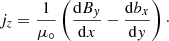 $$ \begin{aligned} j_z = \frac{1}{\mu _\circ }\left(\frac{\mathrm{d}B_{ y}}{\mathrm{d}x}-\frac{\mathrm{d}b_x}{\mathrm{d}{ y}}\right)\cdot \end{aligned} $$