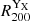 $ {R_{200}^{\mathrm{Y}_{\mathrm{X}}}} $