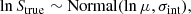 $$ \begin{aligned} \ln {S_{\rm true}} \sim \mathrm{Normal} (\ln \mu , \sigma _{\mathrm{int} }), \end{aligned} $$