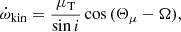 $$ \begin{aligned} \dot{\omega }_{\rm kin} = \dfrac{\mu _{\rm T}}{\sin {i}} \cos {(\Theta _\mu -\Omega )}, \end{aligned} $$