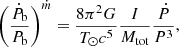 $$ \begin{aligned} \left(\dfrac{\dot{P}_{\rm b}}{P_{\rm b}}\right)^{\dot{m}} = \dfrac{8\pi ^2G}{T_{\odot } c^5}\dfrac{I}{M_{\rm tot}}\dfrac{\dot{P}}{P^3}, \end{aligned} $$