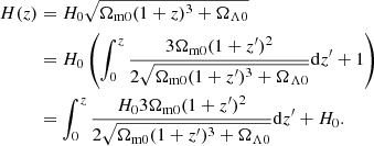 Mathematical equation: $$ \begin{aligned} H(z)&=H_0\sqrt{\Omega _{\rm m0}(1+z)^{3}+\Omega _{\Lambda 0}} \nonumber \\&=H_0\left(\int _{0}^{z} \frac{3\Omega _{\rm m0}(1+z^{\prime })^2}{2\sqrt{\Omega _{\rm m0}(1+z^{\prime })^{3}+\Omega _{\Lambda 0}}} \mathrm{d}z^{\prime }+1\right) \\&= \int _{0}^{z} \frac{H_03\Omega _{\rm m0}(1+z^{\prime })^2}{2\sqrt{\Omega _{\rm m0}(1+z^{\prime })^{3}+\Omega _{\Lambda 0}}} \mathrm{d}z^{\prime }+H_0.\nonumber \end{aligned} $$