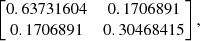Mathematical equation: $$ \begin{aligned} \begin{bmatrix} 0.63731604&0.1706891\\ 0.1706891&0.30468415 \end{bmatrix}, \end{aligned} $$