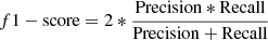 $$ \begin{aligned} f1-\mathrm{score}&= 2 * \frac{\mathrm{Precision * Recall}}{\mathrm{Precision + Recall}} \end{aligned} $$